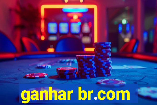 ganhar br.com